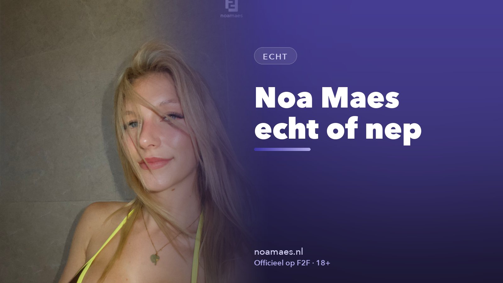 Noa Maes echt of nep: haar Instagram, TikTok en F2F